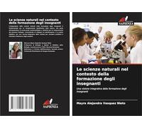 Le scienze naturali nel contesto della formazione degli insegnanti: Una visione integrativa della formazione degli insegnanti
