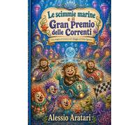 Le scimmie marine e il Gran Premio delle Correnti: Una magica avventura nel villaggio di Bolla-Sguazzo