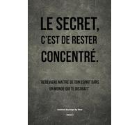 Le Secret, c’est de rester concentré: Tome 1 - Instinct Sauvage