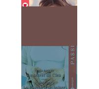 Le secret de Clea ; La fougue d'un baiser