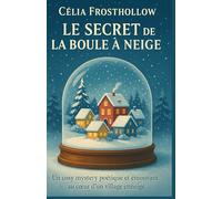 Le secret de la boule à neige: Un cosy mystery poétique et émouvant au cœur d’un village enneigé