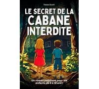 Le secret de la cabane interdite: - Un roman captivant plein de mystère et d’action à travers l’histoire - Une histoire illustrée ludique et éducative