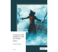Le secret de la forêt enchantée et la tour des sorcières - Tome 4