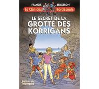 Le secret de la Grotte des Korrigans (Le clan des Bordesoule, 19)