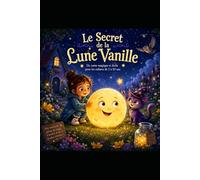 Le secret de la lune vanille: Un conte magique et drôle pour les enfants de 5 à 10 ans