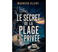 Le Secret de la Plage Privée: Un thriller psychologique estival où chaque membre d’une famille ment sur la même mort. (Les thrillers de l'été de Maureen)