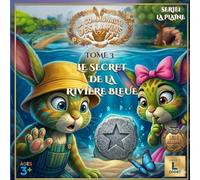 LE SECRET DE LA RIVIERE BLEU - Série 1: La Plaine: Une quête aquatique pour apprendre à protéger la nature tout en s'amusant avec les Trois Malins ! (La Communauté des Lapins)