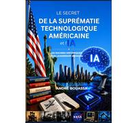 LE SECRET DE LA SUPRÉMATIE TECHNOLOGIQUE AMÉRICAINE et l'IA: LES RACINES HISTORIQUES D'UN LEARDERSHIP MONDIAL