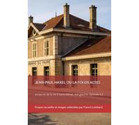 Le secret de la vie à Saint-Mihiel, rive gauche: Épisode 4. Les chemins du faire, tome 2 : Jean-Paul Haxel ou la foi en actes (Le secret de la vie à ... rive gauche. Collection Lamelles d’airain)