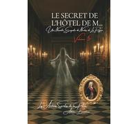 Le Secret de l'Hôtel de M...: Les Archives Secrètes de la Police - Volume 5 (Les Archives Secrètes de la Police de Paris)