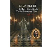 Le Secret de l'Hôtel de M...: Les Archives Secrètes de la Police - Volume 5 (Les Archives Secrètes de la Police de Paris)