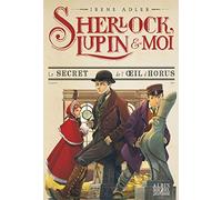 Le secret de l'oeil d'Horus: Sherlock, Lupin & moi - tome 8