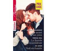 Le Secret De Ses Yeux - La Fiancée Scandaleuse - Nuit Enchantée (ebook