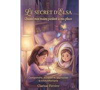 Le secret d'Elsa : quand mes mains parlent à ma place: Comprendre, accepter et apprivoiser la trichotillomanie