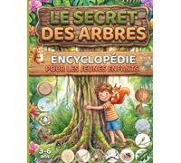 Le secret des Arbres : encyclopédie des arbres pour les jaunes enfants curieux de 3 à 6 ans: pour répondre à toutes les questions ( PS, MS, GS, CP)