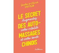 Le secret des automassages chinois: Augmentez votre vitalité et votre santé