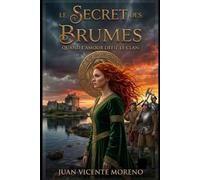 LE SECRET DES BRUMES: QUAND L´AMOUR DÉFIE LE CLAN (Romance historique ecossaise Highlands litterature feminine passions et secrets)