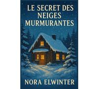 Le secret des neiges murmurantes: Un cosy mystery d’hiver au cœur d’un chalet oublié
