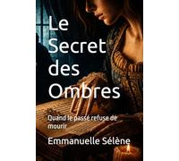 Le Secret des Ombres: Quand le passé refuse de mourir (Le Secret des Ombres -Tome 1)