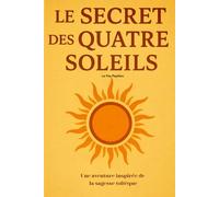 Le Secret des Quatre Soleils: Une aventure inspirée de la sagesse toltèque