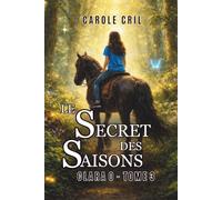 Le Secret des Saisons: Tome 3 de la série Clara O - Roman fantasy pour les filles de 9 à 14 ans passionnées de chevaux