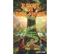 Le Secret des Super-Plantes: 14 Histoires de guérison, de survie et de découverte (Regards d'enfants)