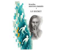Le Secret: Destins Croisés - Tome 7