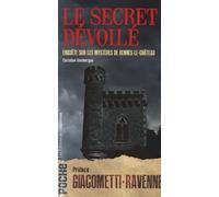 Le secret dévoilé: Enquête sur les mystères de Rennes-le-Château