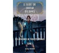LE SECRET DU CHATEAU DES DAMES (Les aventures de Violette RIVAGES - Cosy Mystery Historique - Tech)