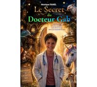 Le Secret du Docteur Gab: Il suffit parfois d’ouvrir une porte pour découvrir le héros qui sommeille en nous