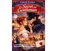 Le secret du gentleman: Une romance interdite. Un jeu d'intrigues. Un mystérieux gentleman au passé troublant...
