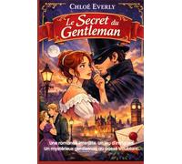 Le secret du gentleman: Une romance interdite. Un jeu d'intrigues. Un mystérieux gentleman au passé troublant...