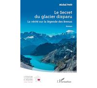Le Secret du glacier disparu: La vérité sur la légende des Brenaz