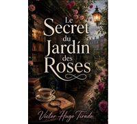 Le Secret du Jardin des Roses: Mystères, secrets et meurtres parmi les roses anglaises