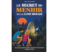 LE SECRET DU MENHIR ET LA LUNE ROUGE: Une histoire illustrée, ludique et culturelle mêlant aventure, mystère et codes secrets