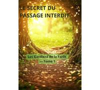Le secret du passage interdit: Les Gardiens de la Forêt - Tome 1