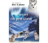 Le secret du petit coeur (River of Alaska)
