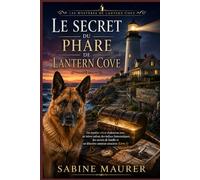 Le secret du phare de Lantern Cove: Un mystère côtier chaleureux avec un trésor enfoui, des indices fantomatiques, des secrets de famille et un ... (Livre 1) (Les Mystères de Lantern Cove)