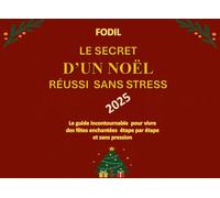Le secret d'un Noël réussi sans stress: Le guide incontournable pour vivre des fêtes enchantées étape par étape et sans pression