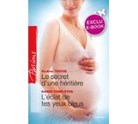 Le Secret Dune Héritière - Léclat De Tes Yeux Bleus (harlequin Passion
