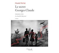 Le secret Georges Claude: Premier Livre - La famille Meynier