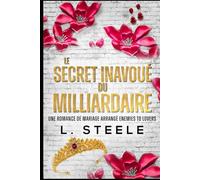 Le Secret Inavoué du Milliardaire: Une Romance de Mariage Arrangé Enemies to Lovers (Bad Boy & Milliardaire)