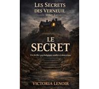 LE SECRET: Un thriller psychologique réaliste, sombre, suspense . (Les Secrets des Verneuil)