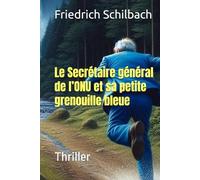 Le Secrétaire général de l’ONU et sa petite grenouille bleue: Thriller