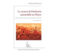 Le secteur de l’industrie automobile au Maroc: Facteurs d’attractivité et de compétitivité territoriales (Histoire Et Perspectives Méditerranéennes)