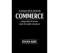 Le secteur de la vente du COMMERCE: Comprendre le terrain avant de vouloir convaincre