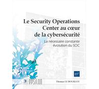 Le Security Operations Center au coeur de la cybersécurité: La nécessaire constante évolution du SOC