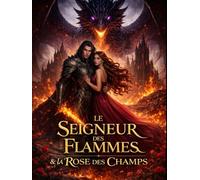 Le seigneur des flammes et la rose des champs