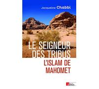 Le seigneur des tribus: L'islam de Mahomet
