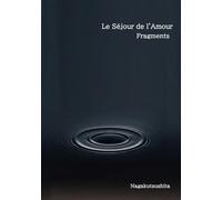 Le Séjour de l'Amour: Fragments (My Dwelling of Love)